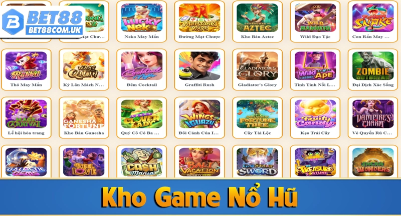 Nổ hũ bet88 7 Kho game nổ hũ đáng chơi tại Bet88